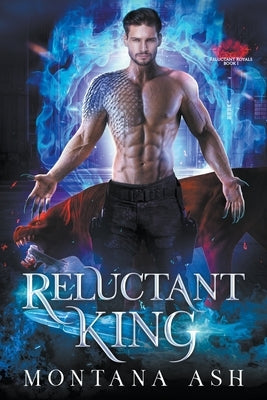 Reluctant King by Ash, Montana