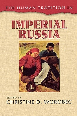 Human Tradition in Imperial Russia by Worobec, Christine D.