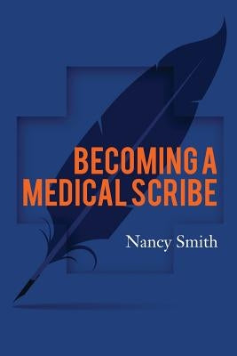 Becoming a Medical Scribe by Smith, Nancy