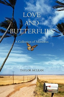 Love and Butterflies: A Collection of Memories by McLean, Taylor Marie