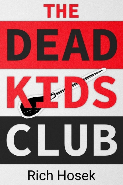 The Dead Kids Club by Hosek, Rich
