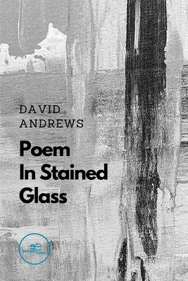 Poem In Stained Glass by Andrews, David