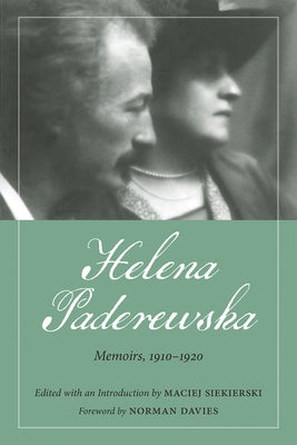 Helena Paderewska: Memoirs, 1910-1920 by Siekierski, Maciej