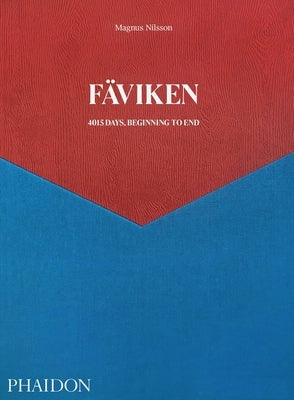 Fäviken, 4015 Days - Beginning to End: 4015 Days, Beginning to End by Nilsson, Magnus