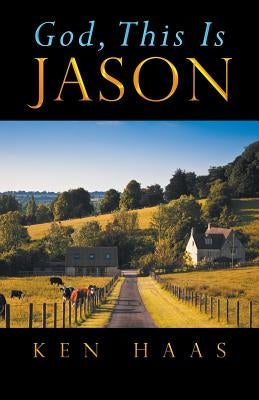 God, This Is Jason by Haas, Ken