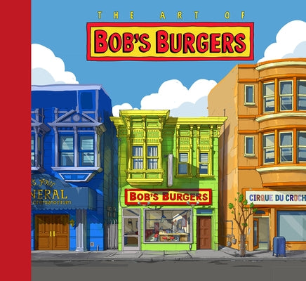 The Art of Bob's Burgers (Tm) by Bouchard, Loren