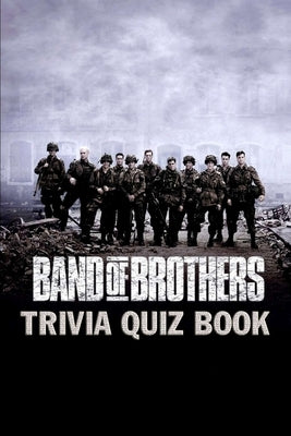 Band of Brothers: Trivia Quiz Book by Phillips, Patrick