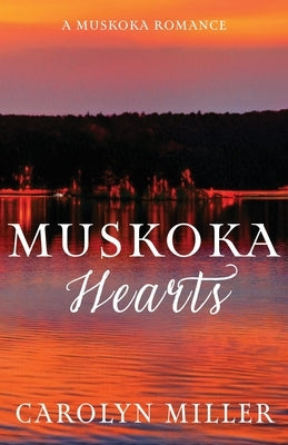 Muskoka Hearts by Miller, Carolyn