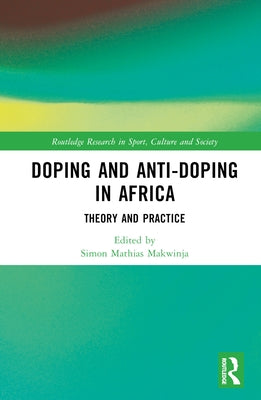 Doping and Anti-Doping in Africa: Theory and Practice by Ndasauka, Yamikani