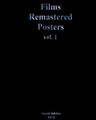 Films Remastered Posters by Adrian, Iacob