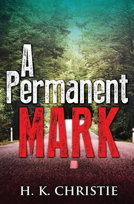 A Permanent Mark by Christie, H. K.