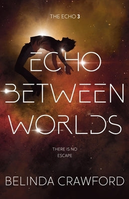 Echo Between Worlds by Crawford, Belinda