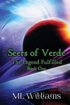 Seers of Verde: The Legend Fulfilled by Williams, Myron L.