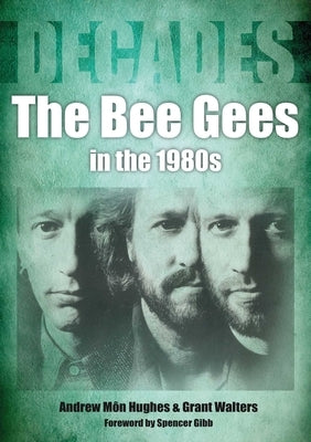 The Bee Gees in the 1980s by Mon Hughes, Andrew
