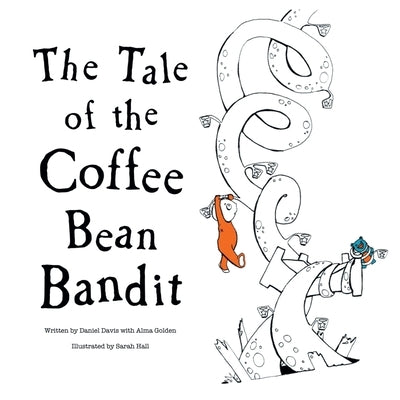 The Tale of the Coffee Bean Bandit by Davis, Daniel