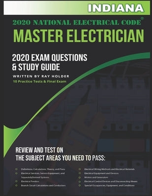 Indiana 2020 Master Electrician Exam Questions and Study Guide: 400+ Questions for study on the 2020 National Electrical Code by Holder, Ray