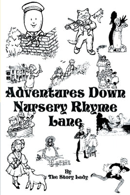 Adventures Down Nursery Rhyme Lane by Story Lady