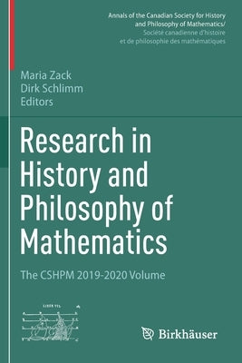 Research in History and Philosophy of Mathematics: The CSHPM 2019-2020 Volume by Zack, Maria