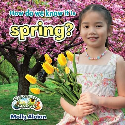 How Do We Know It Is Spring? by Aloian, Molly