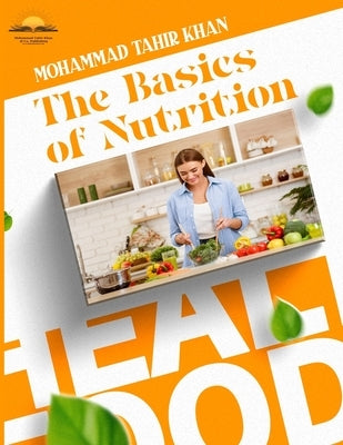 The Basics of Nutrition: Your Guide to a Balanced Diet by Khan, Mohammad Tahir