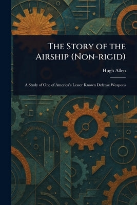 The Story of the Airship (Non-rigid) by Allen, Hugh