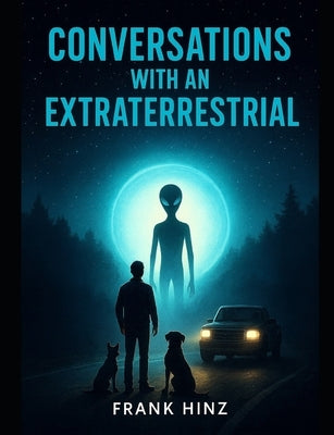 Conversations with an Extraterrestrial by Hinz, Frank