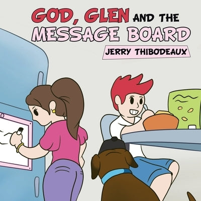 God, Glen and the Message Board by Thibodeaux, Jerry