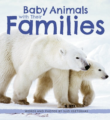 Baby Animals with Their Families by Eszterhas, Suzi