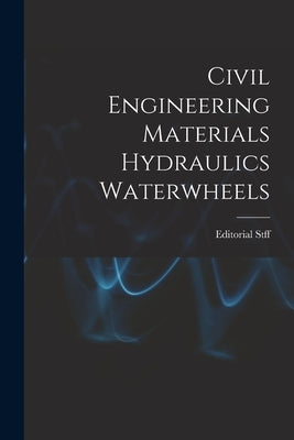 Civil Engineering Materials Hydraulics Waterwheels by Editorial Stff
