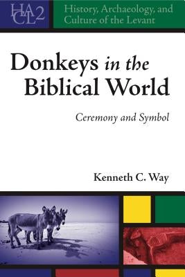 Donkeys in the Biblical World by Way, Kenneth C.