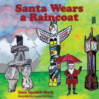 Santa Wears a Raincoat by Ward, Dave Squatch