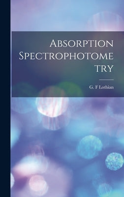 Absorption Spectrophotometry by Lothian, G. F.