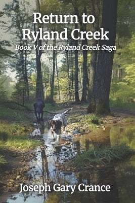 Return to Ryland Creek: Book V of the Ryland Creek Saga by Crance, Joseph Gary