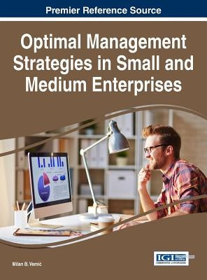 Optimal Management Strategies in Small and Medium Enterprises by Vemic, Milan B.