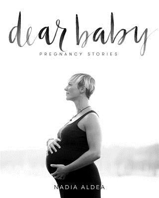 Dear Baby Stories: Pregnancy Stories by Aldea, Nadia