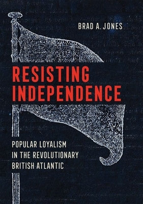 Resisting Independence by Jones, Brad A.