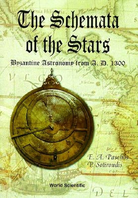 Schemata of the Stars, The, Byzantine Astronomy from 1300 A.D. by Paschos, Emmanuel