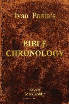 Ivan Panin's Bible Chronology by Panin, Ivan
