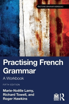 Practising French Grammar: A Workbook by Lamy, Marie-No?lle