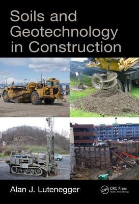 Soils and Geotechnology in Construction by Lutenegger, Alan J.