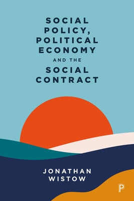 Social Policy, Political Economy and the Social Contract by Wistow, Jonathan