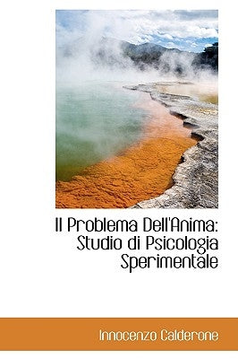 Il Problema Dell'anima: Studio Di Psicologia Sperimentale by Calderone, Innocenzo