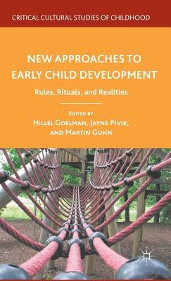 New Approaches to Early Child Development: Rules, Rituals, and Realities by Goelman, H.