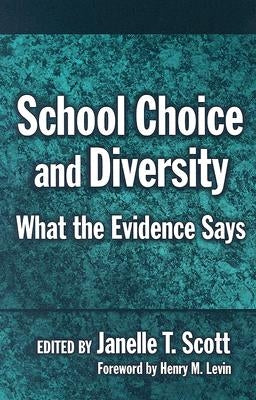 School Choice and Diversity: What the Evidence Says by Scott, Janelle