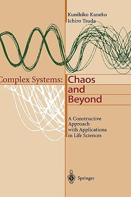 Complex Systems: Chaos and Beyond: A Constructive Approach with Applications in Life Sciences by Kaneko, Kunihiko