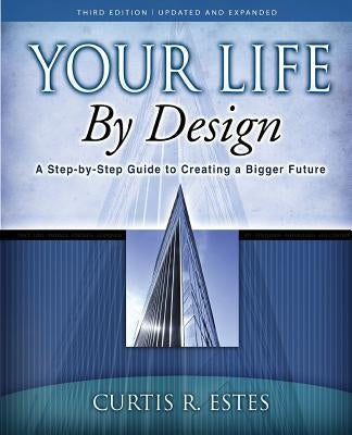 Your Life by Design: A Step-by-Step Guide to Creating a Bigger Future by Baker, Jocelyn