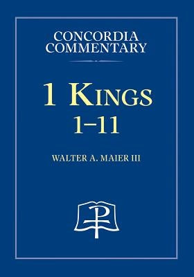 1 Kings:1-11 - Concordia Commentary by Maier III, Walter