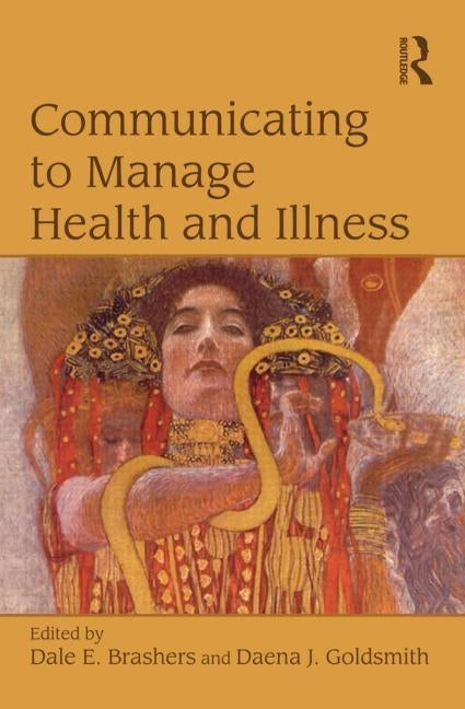 Communicating to Manage Health and Illness by Brashers, Dale E.