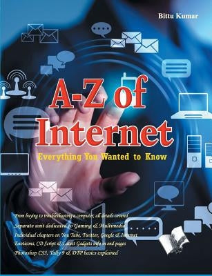 A To Z of Internet by Kumar, Bittu