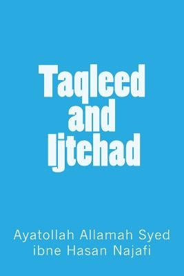 taqleed and ijtehad by Najafi, Ayatollah Allamah Syed Ibne Hasa